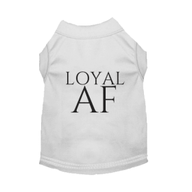 Loyal AF (Color: White, size: small)